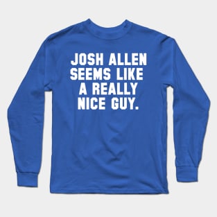 Josh Allen Seems Like A Really Nice Guy Long Sleeve T-Shirt